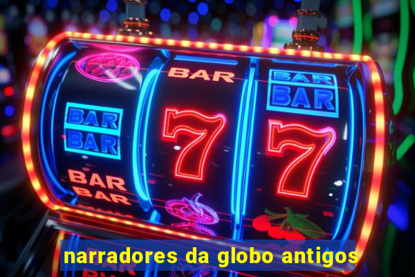 narradores da globo antigos